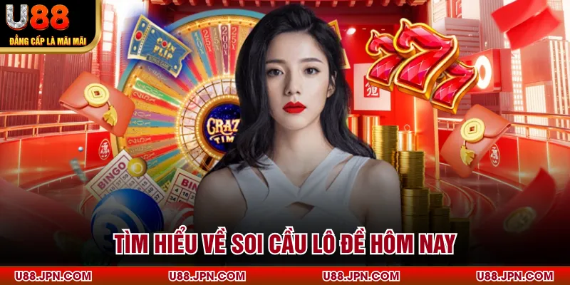 Tìm hiểu về soi cầu  lô đề hôm nay